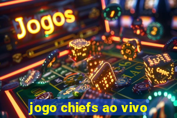 jogo chiefs ao vivo